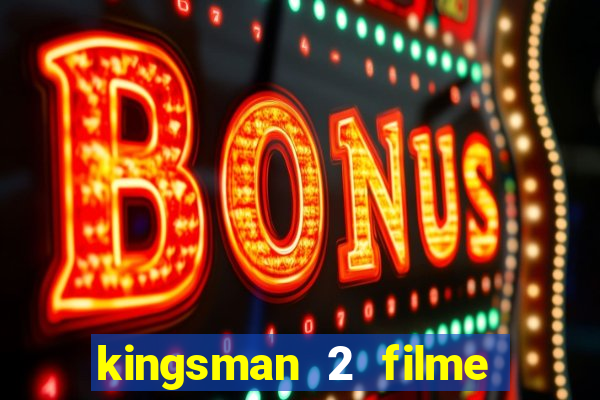 kingsman 2 filme completo dublado superflix